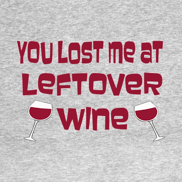 You Lost Me At Leftover Wine by TimeTravellers